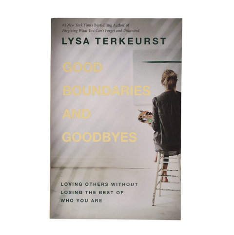 Good Boundaries and Goodbyes by Lysa TerKeurst
