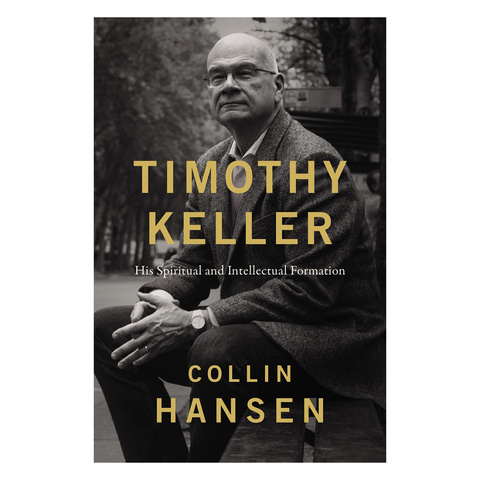 Timothy Keller: His Spiritual and Intellectual Formation, by Collin Hansen